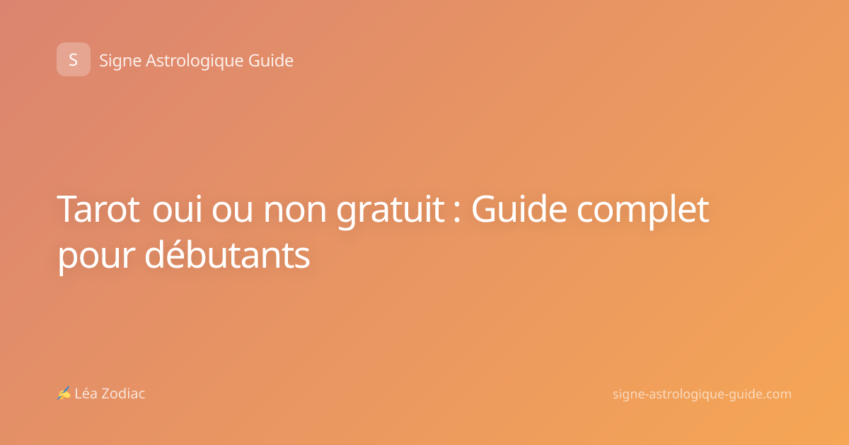 Tarot oui ou non gratuit : Guide complet pour débutants